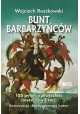 Bunt barbarzyńców 105 pytań o przyszłość naszej cywilizacji Wojciech Roszkowski