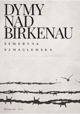 Dymy nad Birkenau Seweryna Szmaglewska