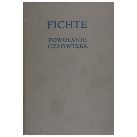 Powołanie człowieka Johann Gottlieb Fichte