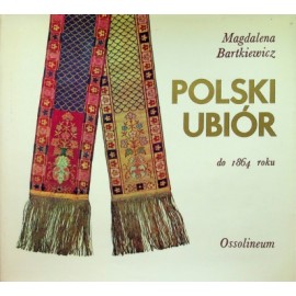 Polski ubiór do 1864 roku Magdalena Bartkiewicz