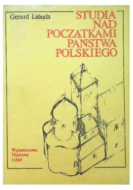 Studia nad początkami państwa polskiego Tom II Gerard Labuda