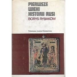 Pierwsze wieki historii Rusi Borys Rybakow