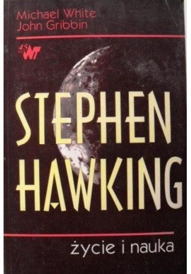 Stephen Hawking życie i nauka Michael White, John Gribbin
