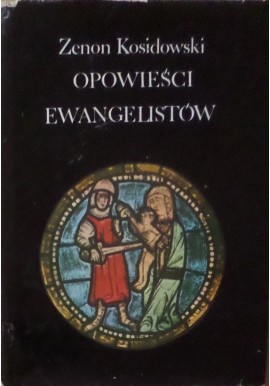 Opowieści ewangelistów Zenon Kosidowski