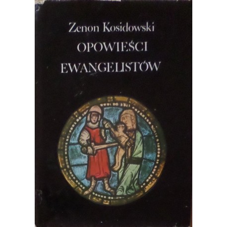 Opowieści ewangelistów Zenon Kosidowski