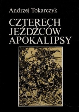 Czterech jeźdźców Apokalipsy Andrzej Tokarczyk