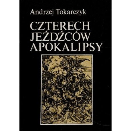 Czterech jeźdźców Apokalipsy Andrzej Tokarczyk