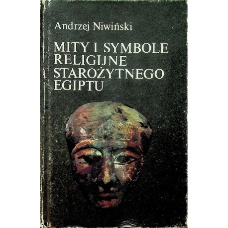 Mity i symbole religijne starożytnego Egiptu Andrzej Niwiński