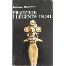 Pradzieje i legendy Indii Eugeniusz Słuszkiewicz