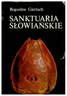 Sanktuaria słowiańskie Bogusław Gierlach