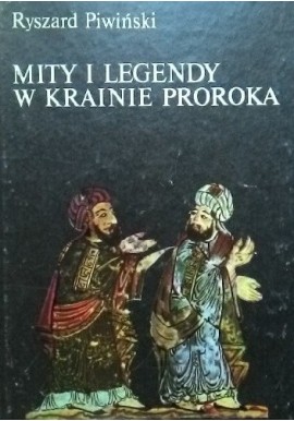 Mity i legendy w krainie Proroka Ryszard Piwiński