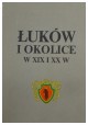Łuków i okolice w XIX i XX w. Romuald Turkowski (red. nauk.)