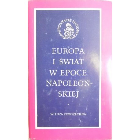 Europa i świat w epoce napoleońskiej Monika Senkowska-Gluck (red.)