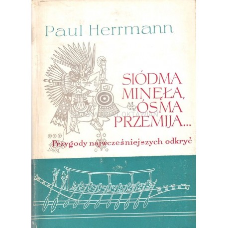 Siódma minęła, ósma przemija... Przygody najwcześniejszych odkryć Paul Herrmann