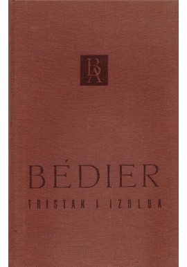 Tristan i Izolda Jozef Bedier (odtworzenie)