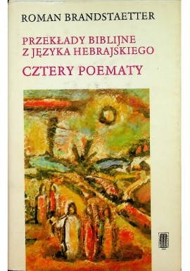 Przekłady biblijne z języka hebrajskiego Cztery poematy Roman Brandstaetter