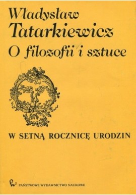 O filozofii i sztuce Władysław Tatarkiewicz