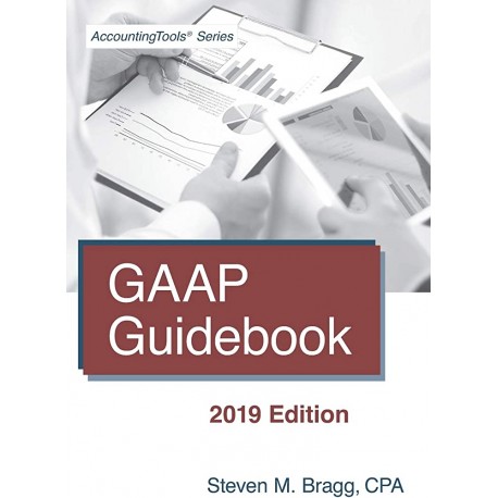 GAAP Guidebook 2019 Edition Steven M. Bragg, CPA