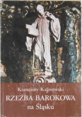 Rzeźba barokowa na Śląsku Konstanty Kalinowski