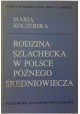 Rodzina szlachecka w Polsce późnego średniowiecza Maria Koczerska