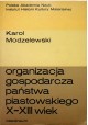 Organizacja gospodarcza państwa piastowskiego X-XIII wiek Karol Modzelewski