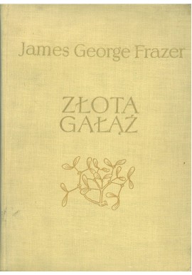 Złota Gałąź James George Frazer