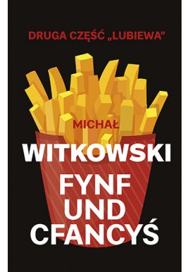 Fynf und cfancyś Michał Witkowski