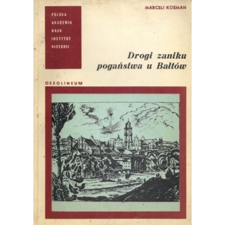 Drogi zaniku pogaństwa u Bałtów Marceli Kosman