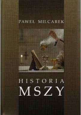 Historia Mszy Paweł Milcarek