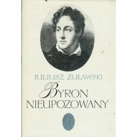 Byron nieupozowany Juliusz Żuławski