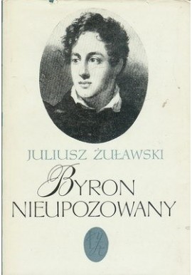 Byron nieupozowany Juliusz Żuławski
