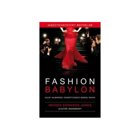 Fashion Babylon. Kulisy najbardziej snobistycznego biznesu świata Imogen Edwards-Jones & Autor anonimowy