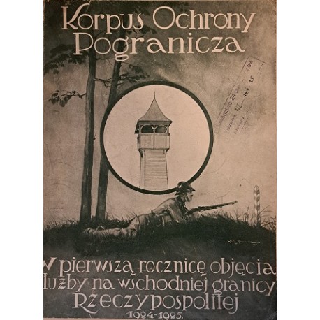 Korpus Ochrony Pogranicza w pierwszą rocznicę objęcia służby na wschodniej granicy Rzeczypospolitej 1924-1925