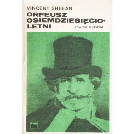 Orfeusz osiemdziesięcioletni Powieść o Verdim Vincent Sheean