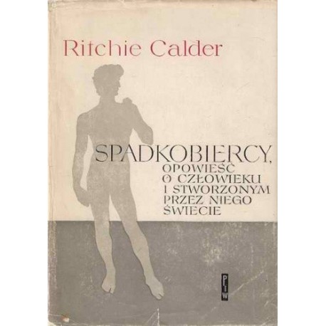 Spadkobiercy, opowieść o człowieku i stworzonym przez niego świecie Ritchie Calder