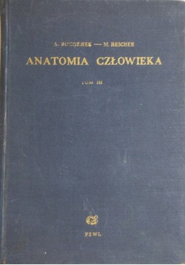 Anatomia człowieka Tom III Adam Bochenek, Michał Reicher