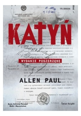 Katyń Stalinowska masakra i tryumf prawdy Wydanie poszerzone Allen Paul