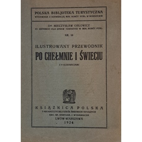 Ilustrowany przewodnik po Chełmnie i Świeciu dr Mieczysław Orłowicz 1924 r.