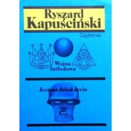 Wojna futbolowa Jeszcze dzień życia Ryszard Kapuściński