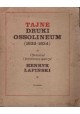 Tajne druki Ossolineum (1832-1834) Henryk Łapiński (oprac.)