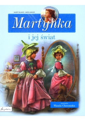 Martynka i jej świat Gilbert Delahaye, Marcel Marlier