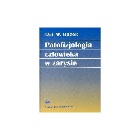 Patofizjologia człowieka w zarysie Jan W. Guzek