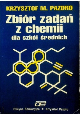Zbiór zadań z chemii dla szkół średnich Krzysztof M. Pazdro