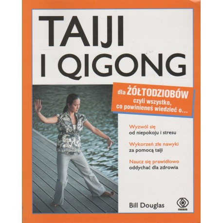 Taiji i Qigong dla Żółtodziobów czyli wszystko, co powinieneś wiedzieć o... Bill Douglas