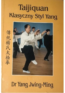 Taijiquan Klasyczny Styl Yang Dr Yang Jwing-Ming