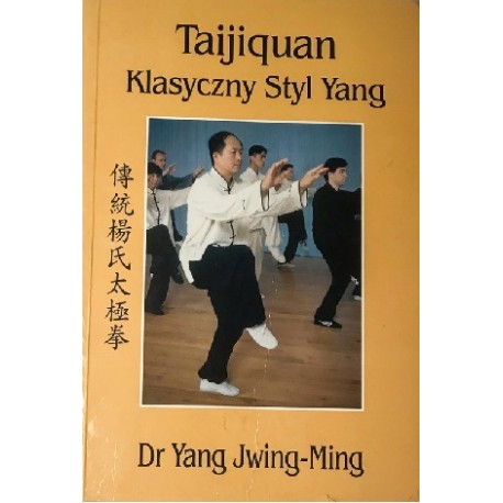 Taijiquan Klasyczny Styl Yang Dr Yang Jwing-Ming