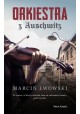 Orkiestra z Auschwitz Marcin Lwowski