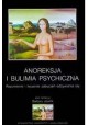Anoreksja i bulimia psychiczna Rozumienie i leczenie zaburzeń odżywiania się Barbara Józefik (red.)