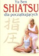 Yu Sen Shiatsu dla początkujących Wilfried Rappenecker