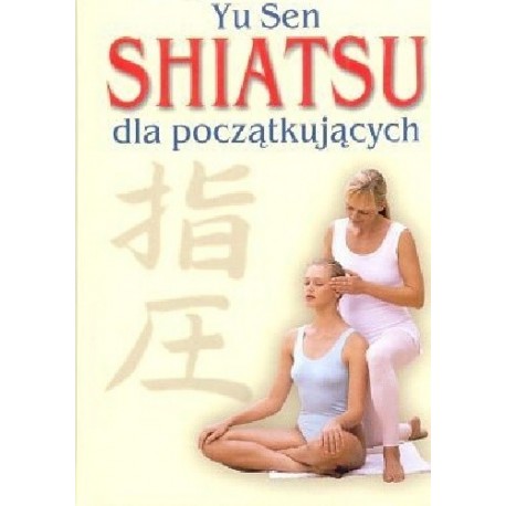 Yu Sen Shiatsu dla początkujących Wilfried Rappenecker